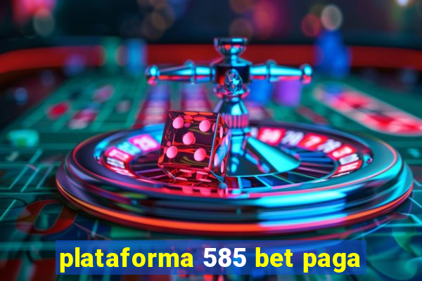 plataforma 585 bet paga